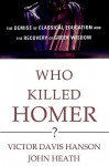 Who Killed Homer (Audio) - Victor Davis Hanson, John Heath