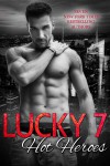 Lucky 7 Hot Heroes Contemporary Romance Boxed Set - Caridad Piñeiro, Sophia Knightly, Tawny Weber, Nina Bruhns, Susan Hatler, Virna DePaul, Kristin Miller