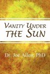 Vanity Under the Sun - Joe Allen