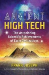 Ancient High Tech: The Astonishing Scientific Achievements of Early Civilizations - Frank Joseph