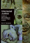 Interracial Justice: Conflict and Reconciliation in Post Civil Rights America - Jane Guskin