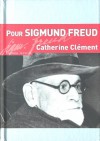 Pour Sigmund Freud - Catherine Clément