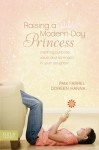 Raising a Modern-Day Princess - Pam Farrel, Doreen Hanna