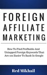 FOREIGN AFFILIATE MARKETING: How to find profitable and untapped foreign keywords that are 10x easier to rank In Google - Red Mikhail