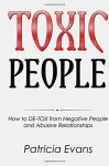 Toxic People: How to DE-TOX from Negative People and Abusive Relationships - Patricia Evans