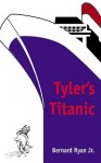 Tyler's Titanic - Bernard Ryan