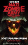 Nazi Zombie Army: Gotterdammerung (Sniper Elite) - Jonathan Green