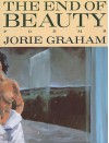 The End of Beauty - Jorie Graham