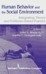 Human Behavior and the Social Environment: Integrating Theory and Evidence-Based Practice (Springer Series on Social Work) - John S. Wodarski, Sophia F. Dziegielewski