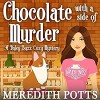 Chocolate With A Side Of Murder (Daley Buzz Cozy Mystery) (Volume 1) - Meredith Potts