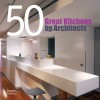 50 Great Kitchens by Architects - Aisha Hasanovic, Images Publishing