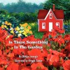 Is There Something in the Garden - Debbie Icenogle, Brenda Swope