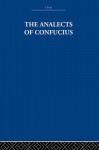 The Analects of Confucius - Confucius, The Arthur Estate, Arthur Waley