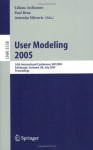 User Modeling 2005: 10th International Conference, UM 2005, Edinburgh, Scotland, UK, July 24-29, 2005, Proceedings (Lecture Notes in Computer Science / Lecture Notes in Artificial Intelligence) - Liliana Ardissono, Paul Brna, Antonija Mitrovic