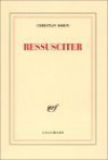 Ressusciter - Christian Bobin