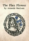 The Flax Flower - Amanda MacLean