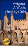 Avignon A World Heritage Site: Travel Guide Avignon, Historic Center - 2016 - Jérôme Sabatier