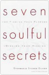 Seven Soulful Secrets for Finding Your Purpose and Minding Yseven Soulful Secrets for Finding Your Purpose and Minding Yseven Soulful Secrets for Find - Stephanie Stokes Oliver