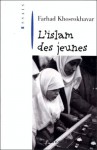 L'Islam Des Jeunes - Farhad Khosrokhavar