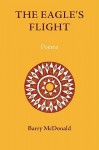 The Eagle's Flight: Poems - Barry McDonald