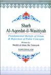 Sharh Al-Aqidat-il-Wasitiyyah: Fundamental Beliefs of Islam and Rejection of False Concepts - ابن تيمية, Muhammad Khalil Harras