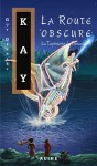 La Voie obscure (La Tapisserie de Fionavar, #3) - Guy Gavriel Kay, Elisabeth Vonarburg