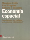 Economía Espacial: Las ciudades, las regiones y el comercio internacional - Masahisa Fujita, Paul Krugman, Anthony J. Venables