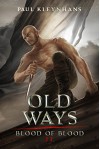 Old Ways (Blood of Blood Book 2) - Paul Kleynhans