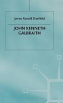 John Kenneth Galbraith - J. Ron Stanfield