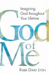 God of Me: Imagining God Throughout Your Lifetime - David Lyon