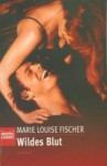 Wildes Blut - Marie Louise Fischer