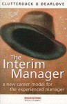 The Interim Manager: A New Career Model For The Experienced Manager - David Clutterbuck, Des Dearlove