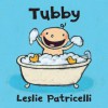 Tubby (Leslie Patricelli board books) - Leslie Patricelli