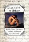 Stepchildren of Nature: Krafft-Ebing, Psychiatry, and the Making of Sexual Identity - Harry Oosterhuis