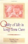 Quality of Life in Long-Term Care - Dorothy H. Coons, Nancy L. Mace