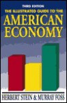 The Illustrated Guide to the American Economy - Herbert Stein, Murray Foss