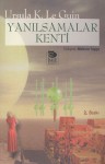 Yanılsamalar Kenti - Ursula K. Le Guin, Meltem Tayga