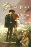 Shakespeare for Everyone to Enjoy - David R. Brown