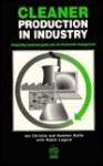 Cleaner Production in Industry: Integrating Business Goals and Environmental Management - Ian Christie, Heather Rolfe, Robin Legard