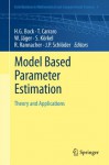 Model Based Parameter Estimation: Theory and Applications (Contributions in Mathematical and Computational Sciences) - Hans Georg Bock, Thomas Carraro, Willi Jäger, Stefan Kxf6rkel, Rolf Rannacher, Johannes P. Schlxf6der