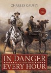 In Danger Every Hour: A Civil War Novel - Charles Causey