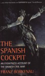 The Spanish Cockpit: An Eye-Witness Account of the Political and Social Conflicts of the Spanish Civil War - Franz Borkenau