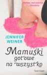 Mamuśki gotowe na wszystko - Jennifer Weiner