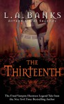 The Thirteenth (Vampire Huntress Legend, #12) - L.A. Banks