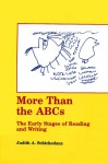 More Than the ABCs: The Early Stages of Reading and Writing - Judith A. Schickedanz