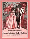 James Madison and Dolley Madison and Their Times - Robert M. Quackenbush