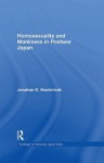 Homosexuality and Manliness in Postwar Japan (Routledge Contemporary Japan Series) - Jonathan D. Mackintosh