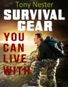 Survival Gear You Can Live With by Tony Nester (Practical Survival Series Book 6) - Tony Nester