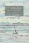 Sea Change: The Summer Voyage from East to West Scotland of the Anassa - Mairi Hedderwick