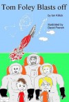 Tom Foley blasts off ( for ages 6-8) (Tom Foley adventures) - Ian Killick, David French